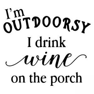I'm-Outdoorsy-I-Drink-Wine-on-the-Porch