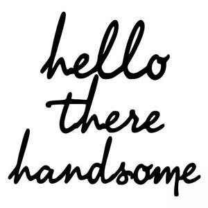 hello-there-handsome