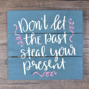 Don_t_let_the_past_steal_your_present3_650x650