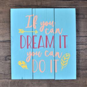 If_you_can_dream_it_you_can_do_it3_650x650