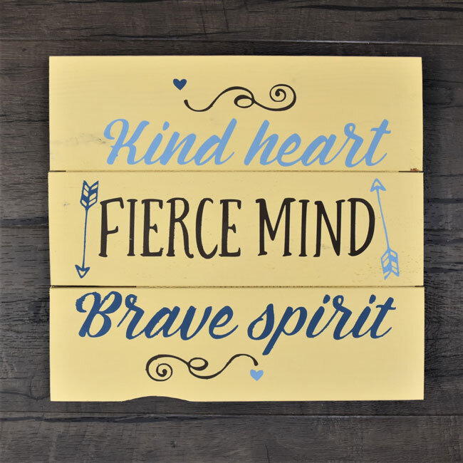 Kind Heart Fierce Mind Brave Spirit Premade Sign